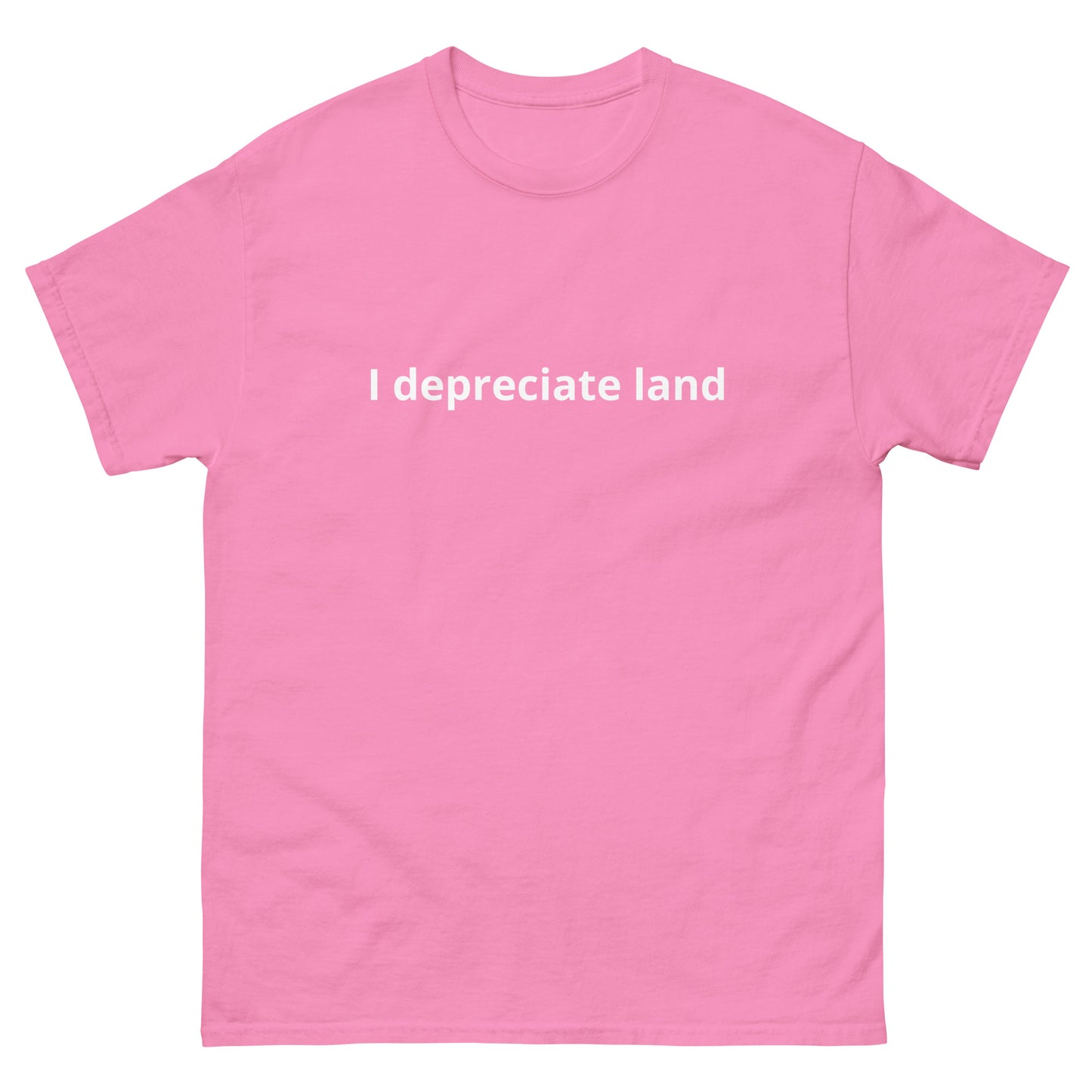 I depreciate land T-Shirt